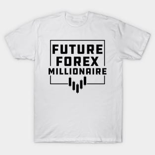 Forex Trader - Future Forex Millionaire T-Shirt